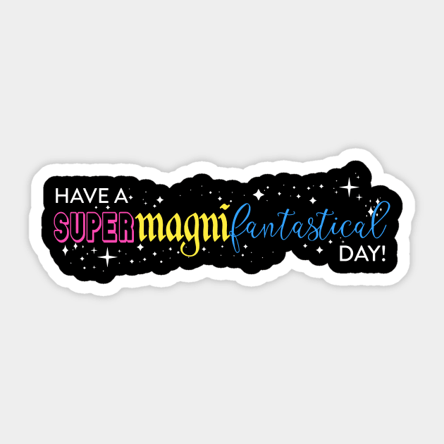 Have a SuperMagniFantastical Day Sticker by DebatingDisney